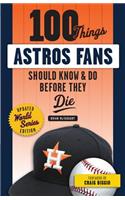 100 Things Astros Fans Should Know & Do Before They Die (World Series Edition)