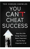 You Can't Cheat Success