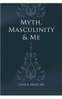 Myth, Masculinity & Me