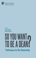 So You Want to be a Dean?