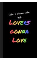 Haters Gonna Hate but Lovers Gonna Love