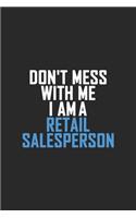 Don't Mess With Me I Am A Retail Salesperson: Retro Lined Notebook, Journal, Organizer, Diary, Composition Notebook, Gifts: Lined Notebook / Journal Gift, 120 pages, 6*9, Soft Cover, Matte Finis