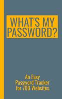 What's My Password? - An Easy Password Tracker for 700 Websites.: Discrete size (5.5x8.5 in). 50 pages for up to 700 user names and passwords. White paper.