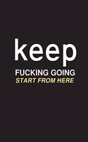 Keep fucking going start from here