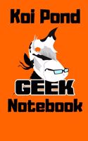 Koi Pond Geek Notebook: Customized Compact Koi Pond Logging Book, Thoroughly Formatted, Great For Tracking & Scheduling Routine Maintenance, Including Water Chemistry, Fish