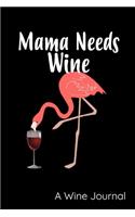 Mama Needs Wine: Wine Review Journal and Notebook for Wine Tasting