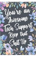 You're An Awesome Tech Support Keep That Shit Up