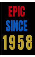 Epic Since 1958 Notebook Birthday Gift For Women/Men/Boss/Coworkers/Colleagues/Students/Friends.