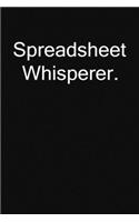 Spreadsheet Whisperer.