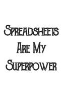 Spreadsheets Are My Superpower: Blank Lined Journal Notebook / Journal Gift, 120 Pages, 6x9, Soft Cover, Matte Finish