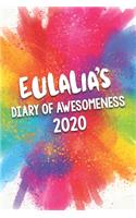 Eulalia's Diary of Awesomeness 2020: Unique Personalised Full Year Dated Diary Gift For A Girl Called Eulalia - 185 Pages - 2 Days Per Page - Perfect for Girls & Women - A Great Journal
