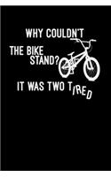 Why couldn't the bike stand? It was two tired