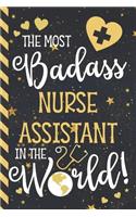 The Most Badass Nurse Assistant In The World!: Novelty Nurse Assistant Gifts: Gold & Blue Lined Paperback Notebook