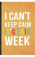 I Can't Keep Calm It's Fair Week