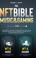 NFT BIBLE 2 in 1: Music & Gaming: The Complete Guide To Successfully Invest In, Create And Sell Non-Fungible Tokens In The Entertainment Industry