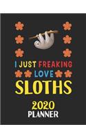 I Just Freaking Love Sloths 2020 Planner: Weekly Monthly 2020 Planner For People Who Loves Sloths 8.5x11 67 Pages
