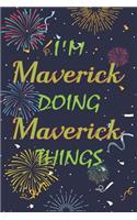 I'm Maverick Doing Maverick Things Notebook Birthday Gift