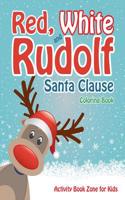 Red, White and Rudolf Santa Clause Coloring Book