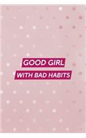 Good Girl With Bad Habits