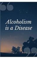 Alcoholism is a Disease: A Therapeutic Dependence Recovery Prompt Journal Writing Notebook