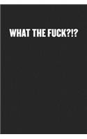 What the Fuck?!?: Black Blank Lined Sarcastic Coworker Journal - Funny Gift Friend Notebook