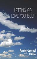 Letting Go Love Yoursefl - Anxiety Journal - 8 Weeks