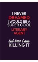 I Never Dreamed I Would Be A Super cool Literary Agent But Here I Am Killing It