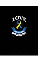 Love Does Not Count Chromosomes