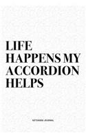 Life Happens My Accordion Helps