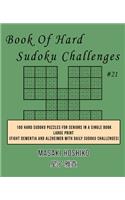 Book Of Hard Sudoku Challenges #21: 100 Hard Sudoku Puzzles For Seniors In A Single Book--Large Print (Fight Dementia And Alzheimer With Daily Sudoku Challenges)