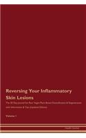 Reversing Your Inflammatory Skin Lesions: The 30 Day Journal for Raw Vegan Plant-Based Detoxification & Regeneration with Information & Tips (Updated Edition) Volume 1