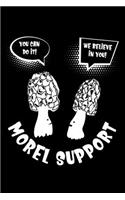 You Can Do It! We Believe In You! Morel Support