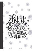 Let it snow somewhere Else