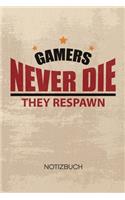 NOTIZBUCH A5 Dotted: Videospieler Notizheft GEPUNKTET 120 Seiten - Gaming Zitat Notizblock Gamers Never Die They Respawn Skizzenbuch - Games Geschenk für Gamer Nerd Geek