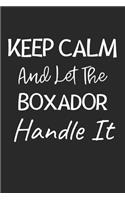 Keep Calm And Let The Boxador Handle It