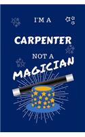 I'm A Carpenter Not A Magician