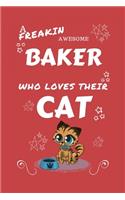 A Freakin Awesome Baker Who Loves Their Cat: Perfect Gag Gift For An Baker Who Happens To Be Freaking Awesome And Love Their Kitty! - Blank Lined Notebook Journal - 100 Pages 6 x 9 Format - Off