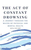 The Act of Constant Drowning