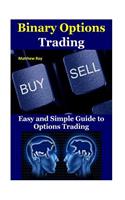 Binary Options Trading: Easy and Simple Guide to Options Trading