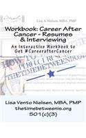 Workbook: Career After Cancer - Resumes & Interviewing: An Interactive Workbook to Get #CareerafterCancer