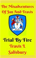 The Misadventures of Jan and Travis: Trial by Fire