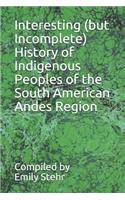 Interesting (But Incomplete) History of Indigenous Peoples of the South American Andes Region