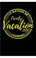 Family Vacation 2018 I'd Rather Be Farming: Travel Journal Notebook