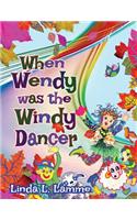 When Wendy Was the Windy Dancer