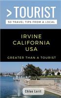 Greater Than a Tourist- Irvine California USA: 50 Travel Tips from a Local(355 Greater Than a Tourist California)