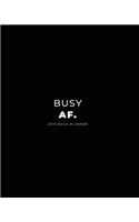 2019 Daily Planner; Busy Af.: Large Monthly Planner and Personal Organizer(1 Large Daily, Weekly and Monthly Calendar Planner)