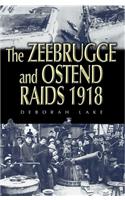 The Zeebrugge and Ostend Raids 1918