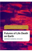 Futures of Life Death on Earth