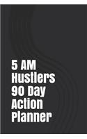 5 Am Hustlers 90 Day Action Planner