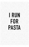 I Run for Pasta: A 6x9 Inch Matte Softcover Journal Notebook with 120 Blank Lined Pages and a Funny Cardio Training Cover Slogan